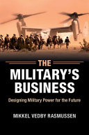The military's business : designing military power for the future /