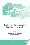 Social and Environmental Impacts in the North: Methods in Evaluation of Socio-Economic and Environmental Consequences of Mining and Energy Production in the Arctic and Sub-Arctic /