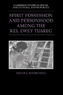 Spirit possession and personhood among the Kel Ewey Tuareg /