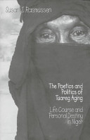 The poetics and politics of Tuareg aging : life course and personal destiny in Niger /