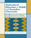 Multicultural education in middle and secondary classrooms : meeting the challenge of diversity and change /