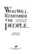 Who will remember the people-- : a novel /