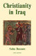 Christianity in Iraq : its origins and development to the present day /