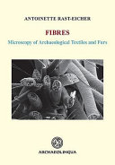 Fibres : microscopy of archaeological textiles and furs /