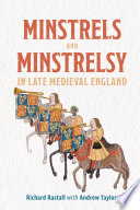 Minstrels and minstrelsy in late medieval England /