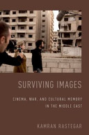 Surviving images : cinema, war, and cultural memory in the Middle East /