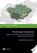 The Eurasian connection : supply-chain efficiency along the modern Silk Route through Central Asia /