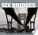 Six bridges : the legacy of Othmar H. Ammann /