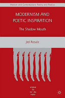 Modernism and poetic inspiration : the shadow mouth /