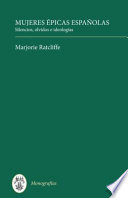 Mujeres épicas españolas : silencios, olvidos e ideologías /