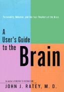 A user's guide to the brain : perception, attention, and the four theaters of the brain /