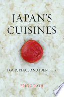 Japan's cuisines : food, place and identity /