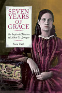 Seven years of grace : the inspired mission of Achsa W. Sprague /
