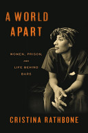 A world apart : women, prison, and life behind bars /