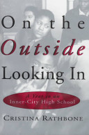 On the outside looking in : a year at an inner-city high school /