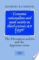 Economic rationalism and rural society in third-century A.D. Egypt : the Heroninos archive and the Appianus estate /