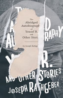 The abridged autobiography of Yousef R. and other stories /