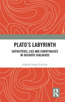 Plato's labyrinth : sophistries, lies and conspiracies in Socratic dialogues /
