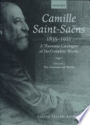 Camille Saint-Saëns, 1835-1921 : a thematic catalogue of his complete works /