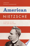 American Nietzsche : a history of an icon and his ideas /