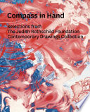 Compass in hand : selections from the Judith Rothschild Foundation contemporary drawings collection /