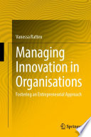 Managing Innovation in Organisations : Fostering an Entrepreneurial Approach /