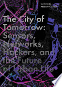 The city of tomorrow : sensors, networks, hackers, and the future of urban life /