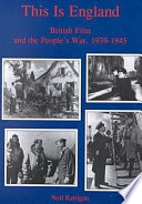 This is England : British film and the People's War, 1939-1945 /