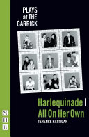 Harlequinade ; and All on her own /