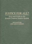 Justice for all? : Jews and Arabs in the Israeli criminal justice system /