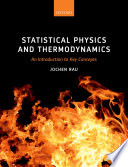 Statistical physics and thermodynamics : an introduction to key concepts /