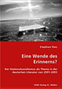 Eine Wende des Erinnerns? : der Nationalsozialismus als Thema in der deutschen Literatur von 2001-2003 /
