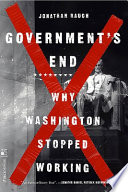 Government's end : why Washington stopped working /