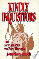 Kindly inquisitors : the new attacks on free thought /