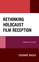 Rethinking Holocaust film reception : a British case study /