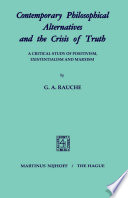 Contemporary philosophical alternatives and the crisis of truth : a critical study of positivism, existentialism and marxism /