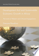 Development aid and sustainable economic growth in Africa : the limits of western and Chinese engagements /