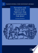 Narratives and Rituals of the Nightmare Hag in Scandinavian Folk Belief /