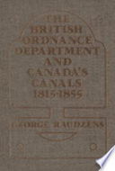 The British Ordnance Department and Canada's canals, 1815-1855 /