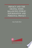 Privacy and the Digital State: Balancing Public Information and Personal Privacy /
