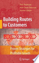 Building routes to customers : proven strategies for profitable growth /