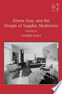 Eileen Gray and the design of Sapphic modernity : staying in /