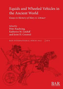 Equids and wheeled vehicles in the ancient world : essays in memory of Mary A. Littauer /