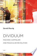 Dividuum : machinic capitalism and molecular revolution.
