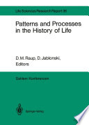 Patterns and Processes in the History of Life : Report of the Dahlem Workshop on Patterns and Processes in the History of Life Berlin 1985, June 16-21 /