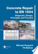 Concrete repair to EN 1504 : diagnosis, design, products and practice /