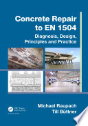 Concrete repair to EN 1504 : diagnosis, design, principles and practice /