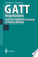 GATT negotiations and the political economy of policy reform /