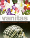Vanitas : meditations on life and death in contemporary art /