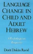 Language change in child and adult Hebrew : a psycholinguistic perspective /